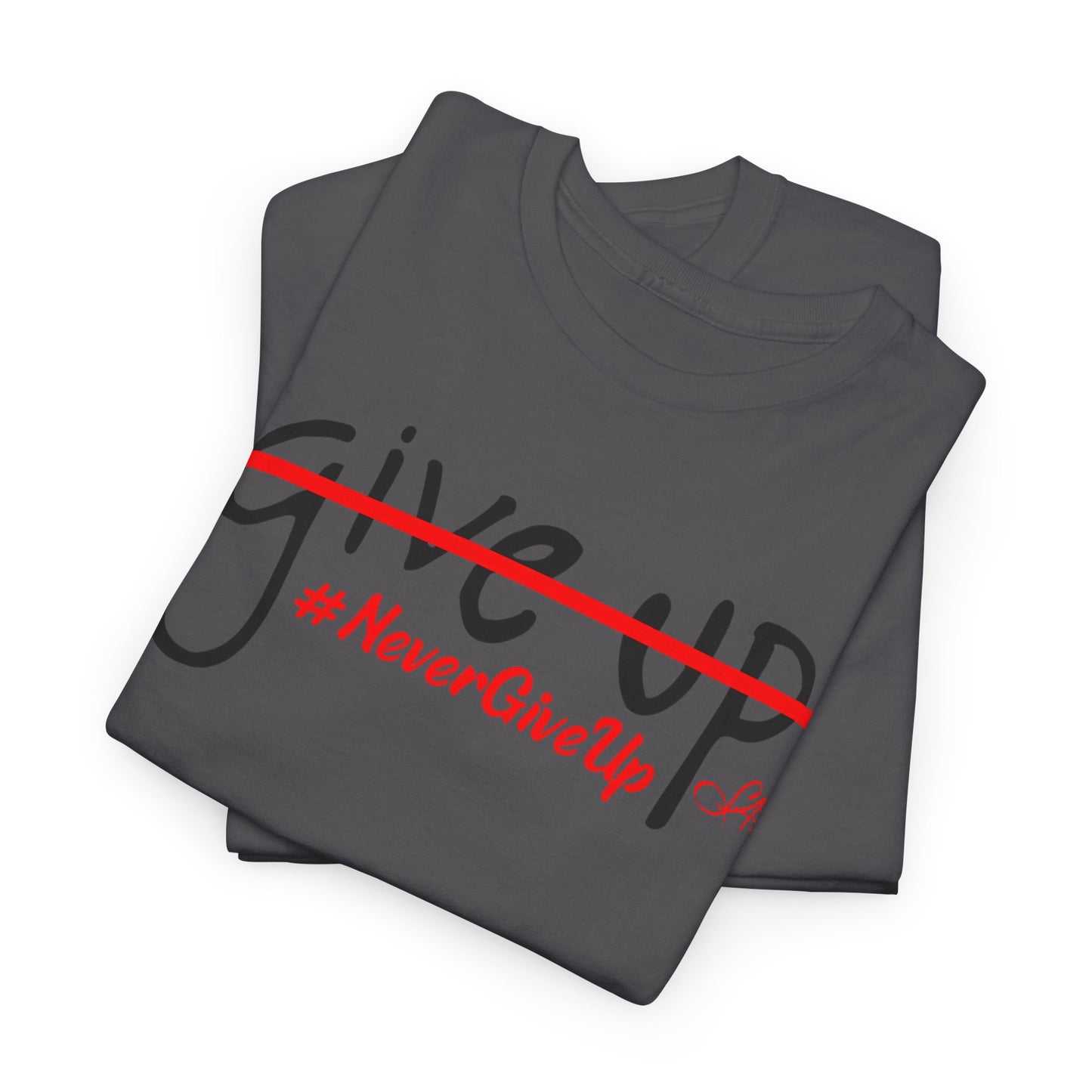 Never Give Up Unisex Heavy Cotton Tee