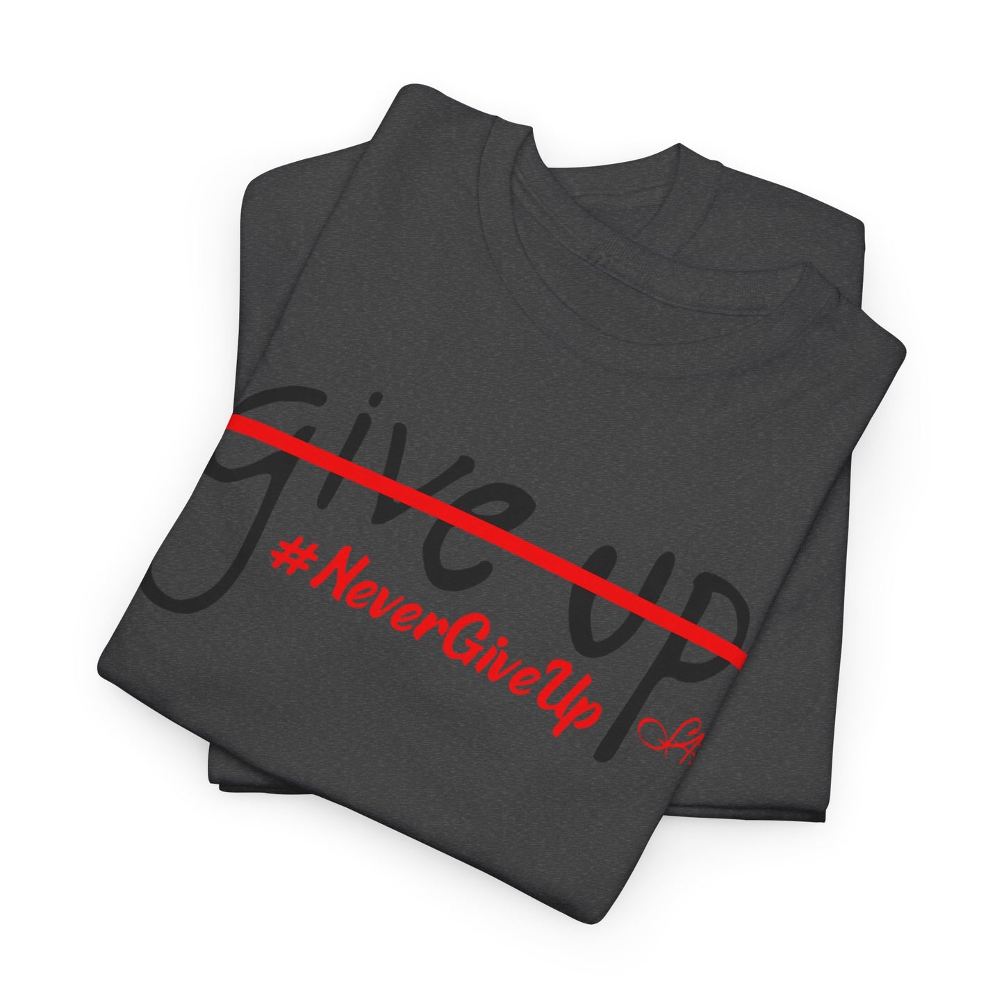 Never Give Up Unisex Heavy Cotton Tee