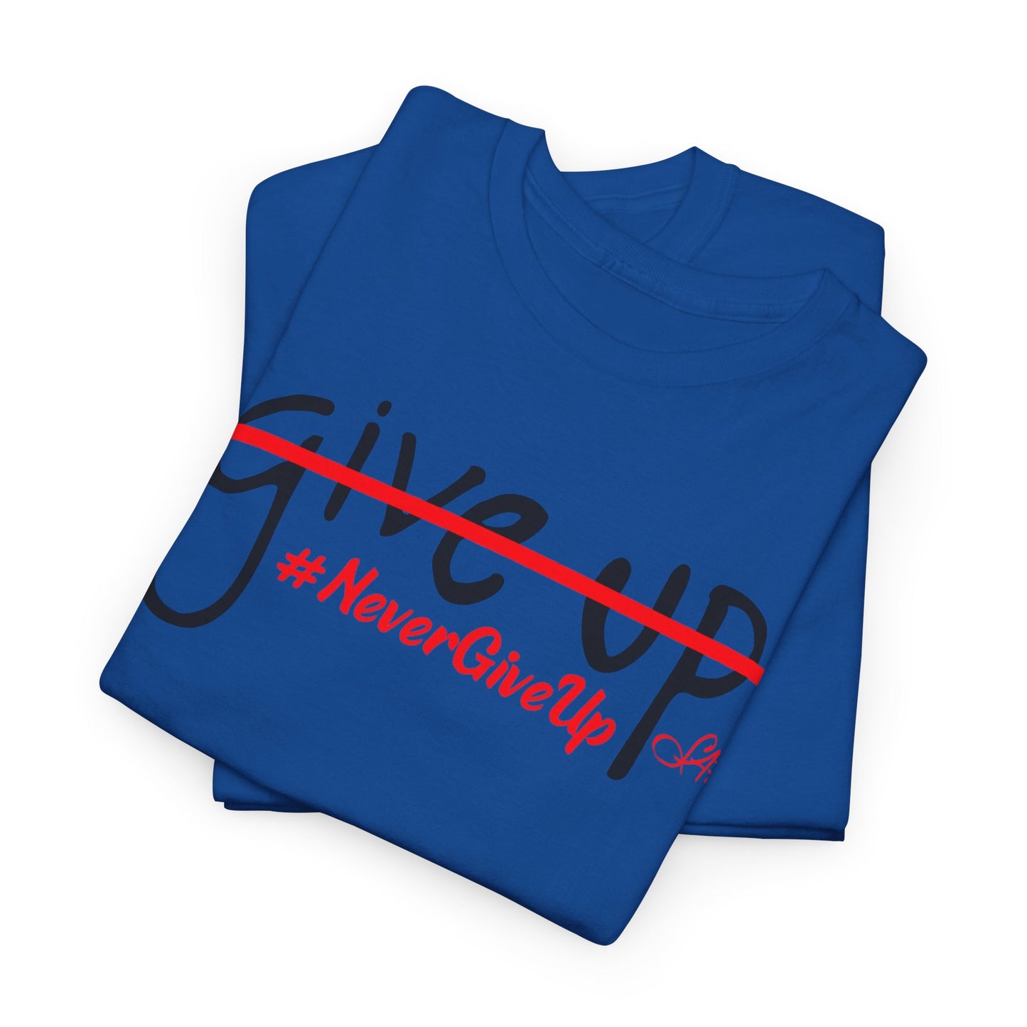 Never Give Up Unisex Heavy Cotton Tee