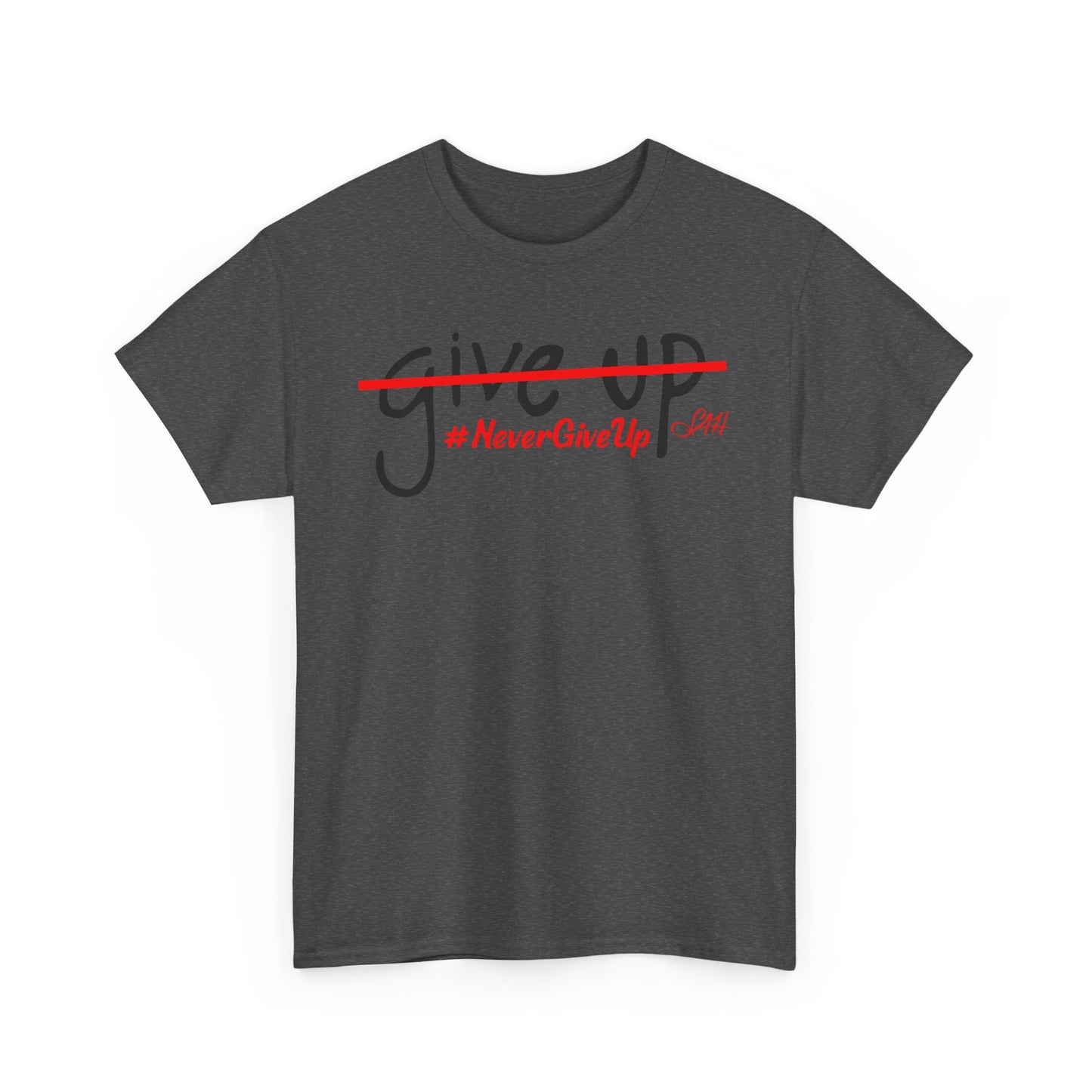 Never Give Up Unisex Heavy Cotton Tee
