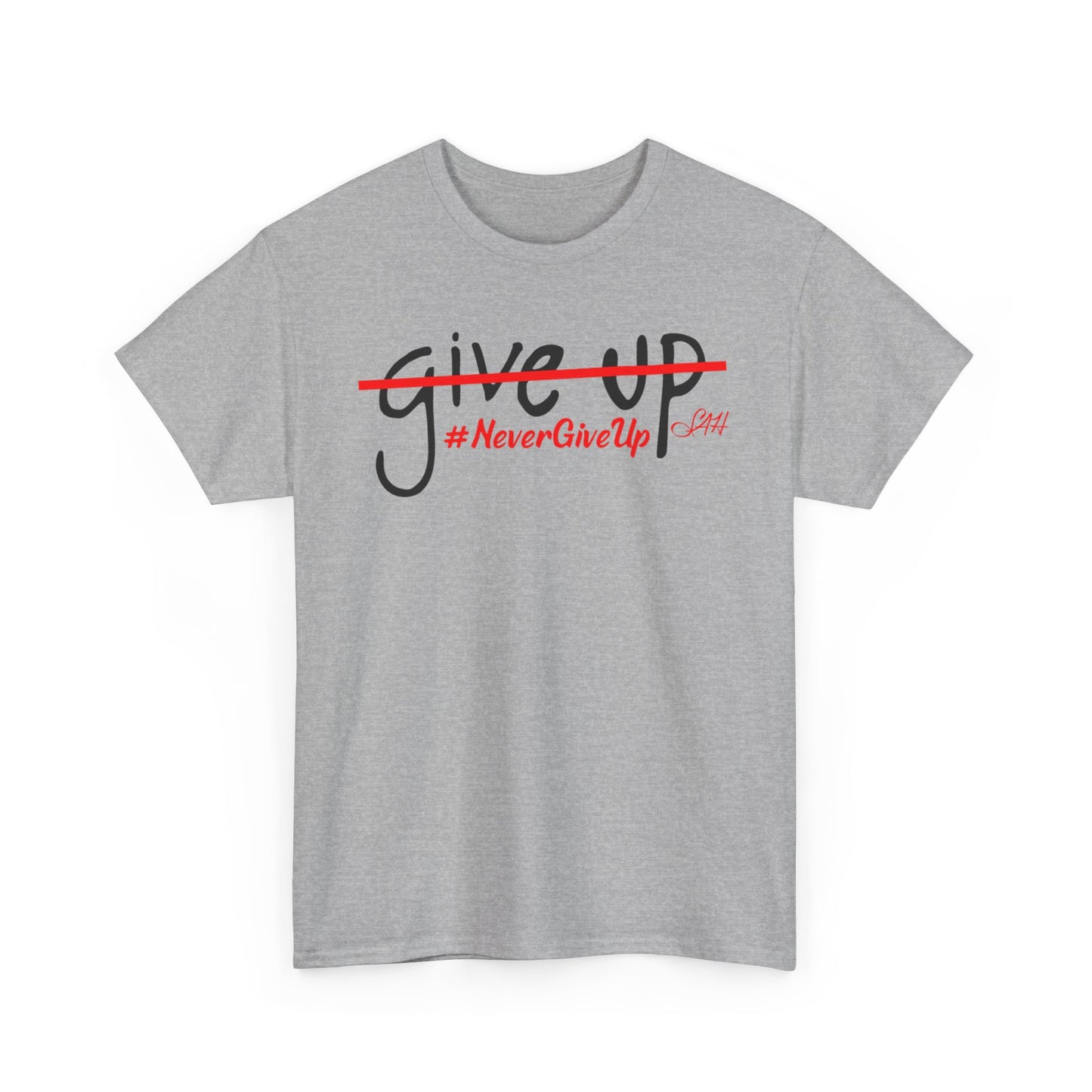 Never Give Up Unisex Heavy Cotton Tee