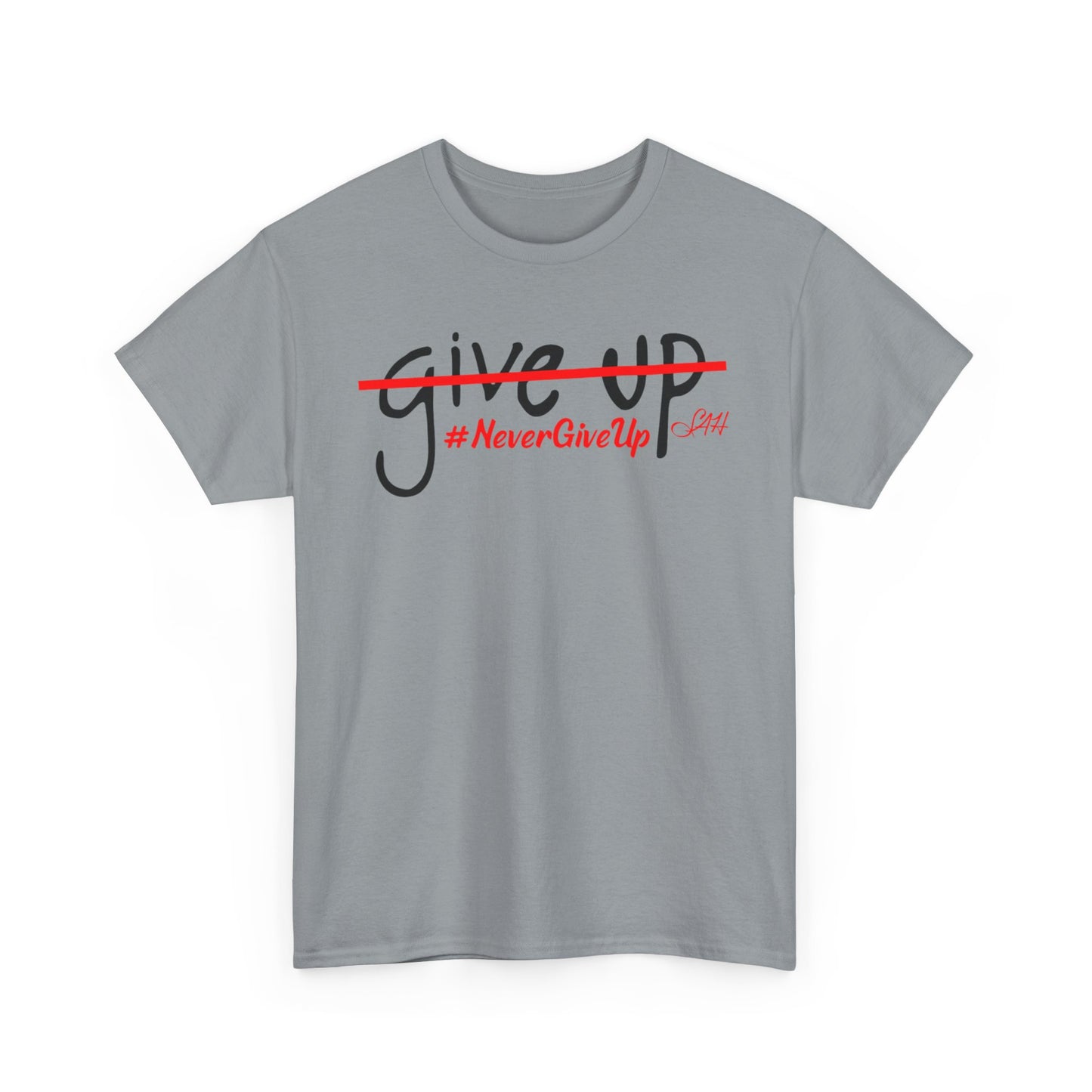 Never Give Up Unisex Heavy Cotton Tee