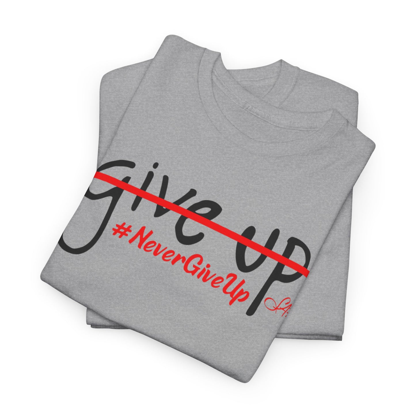 Never Give Up Unisex Heavy Cotton Tee