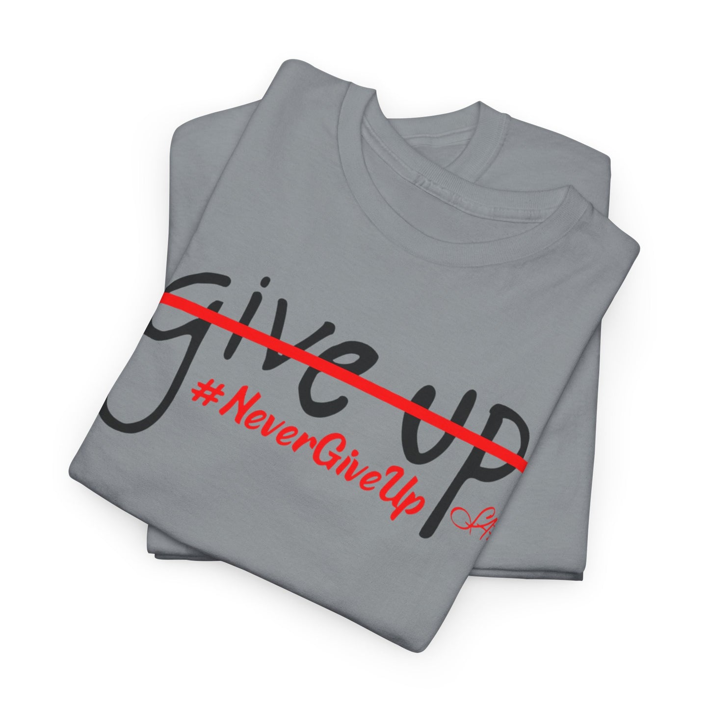 Never Give Up Unisex Heavy Cotton Tee